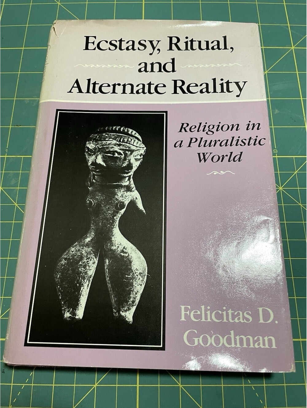 Rare ECSTASY, RITUAL AND ALTERNATE REALITY 1st Ed Felicitas D Goodman 1988